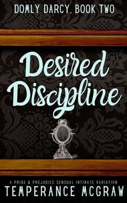 Desired Discipline: A Pride &amp; Prejudice Intimate Variation - Domly Darcy, #2