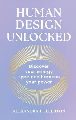Human Design Unlocked - Discover your energy type and harness your power