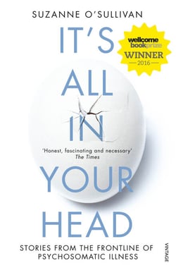 It's All in Your Head - Stories from the Frontline of Psychosomatic Illness