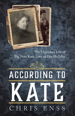 According to Kate - The Legendary Life of Big Nose Kate, Love of Doc Holliday
