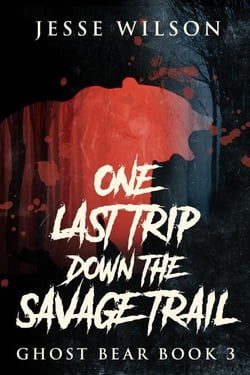 One Last Trip Down The Savage Trail - Ghost Bear, #3
