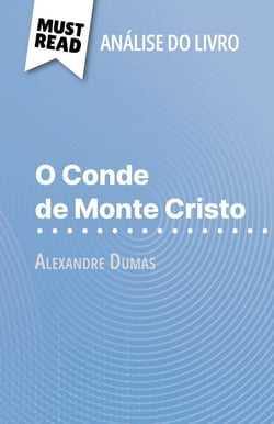 O Conde de Monte Cristo de Alexandre Dumas (Análise do livro) - Análise completa e resumo pormenorizado do trabalho