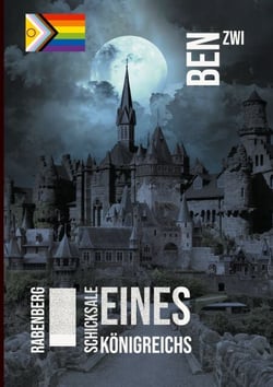 Rabenberg - Schicksale eines Königreichs - Royal Intrigue und queere Romantasy