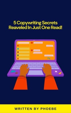 5 Copywriting Secrets Revealed In Just One Read