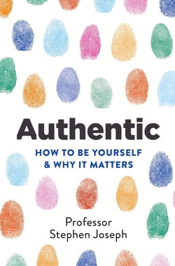 Authentic - How to be yourself and why it matters