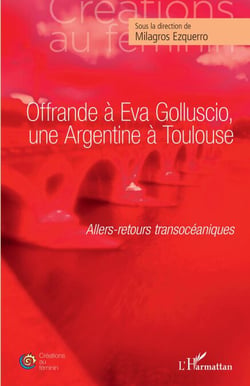 Offrande à Eva Golluscio, une Argentine à Toulouse - Allers-retours transocéaniques