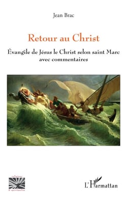Retour au Christ - Évangile de Jésus le Christ selon saint Marc avec commentaires