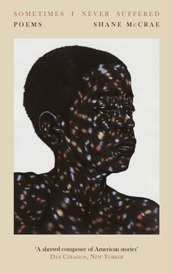 Sometimes I Never Suffered - Shortlisted for the T S Eliot Prize 2020