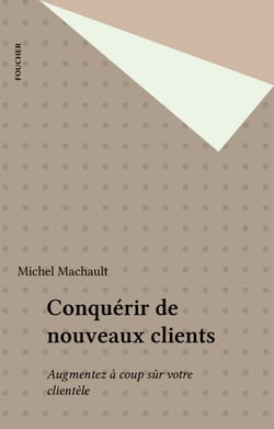 Conquérir de nouveaux clients - Augmentez à coup sûr votre clientèle