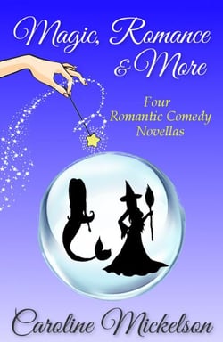 Magic, Romance &amp; More: Four Romantic Comedy Novellas