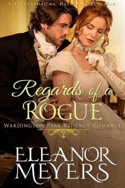 Historical Romance: The Regards of A Rogue A Duke's Game Regency Romance - Wardington Park, #2