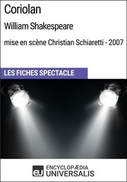 Coriolan (William Shakespeare - mise en scène Christian Schiaretti - 2007) - Les Fiches Spectacle d'Universalis