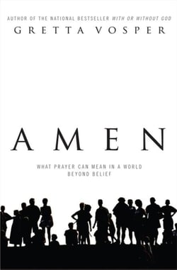 Amen - What Prayer Can Mean in a World Beyond Belief