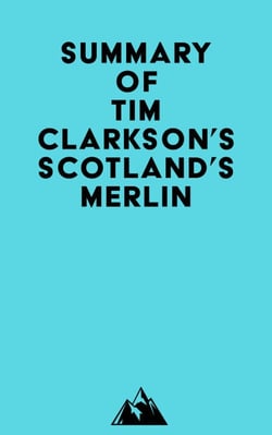 Summary of Tim Clarkson's Scotland's Merlin