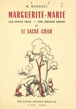 Marguerite-Marie - Une petite fille, une grande Sainte et le Sacré-Cœur
