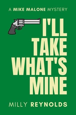 I'll Take What's Mine - The Mike Malone Mysteries, #23