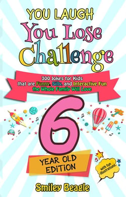 You Laugh You Lose Challenge - 6-Year-Old Edition: 300 Jokes for Kids that are Funny, Silly, and Interactive Fun the Whole Family Will Love - With Illustrations for Kids - You Laugh You Lose, #1