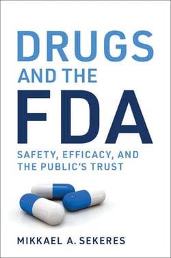 Drugs and the FDA - Safety, Efficacy, and the Public's Trust