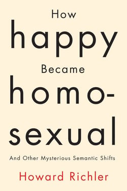 How Happy Became Homosexual - And Other Mysterious Semantic Shifts