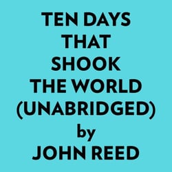 Ten Days That Shook The World (Unabridged) -  