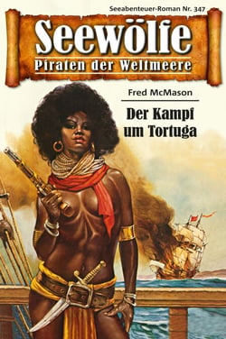 Seewölfe - Piraten der Weltmeere 347 - Der Kampf um Tortuga