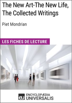 The New Art-The New Life, The Collected Writings de Piet Mondrian - Les Fiches de lecture d'Universalis