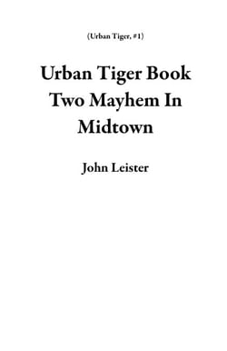 Urban Tiger Book Two Mayhem In Midtown - Urban Tiger, #1