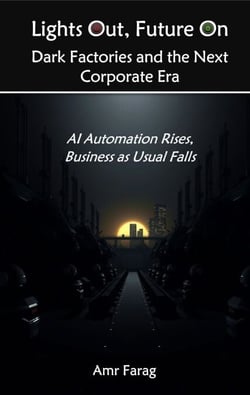 Lights Out, Future On Dark Factories and the Next Corporate Era