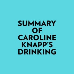 Summary of Caroline Knapp's Drinking