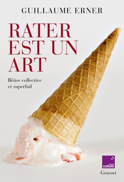 Rater est un art - Bêtise collective et superfail - en coédition avec France Culture