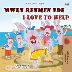 Mwen renmen Ede I Love to Help - Haitian Creole English Bilingual Collection