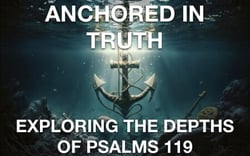 Anchored In Truth  Exploring The Depths of Psalm 119