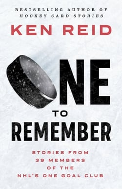 One to Remember - Stories from 39 Members of the NHL’s One Goal Club