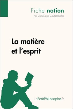 La matière et l'esprit (Fiche notion) - LePetitPhilosophe.fr - Comprendre la philosophie