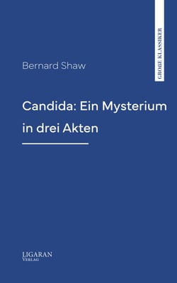 Candida: Ein Mysterium in drei Akten
