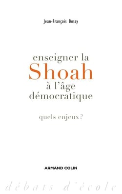 Enseigner la Shoah à l'âge démocratique - Quels enjeux ?
