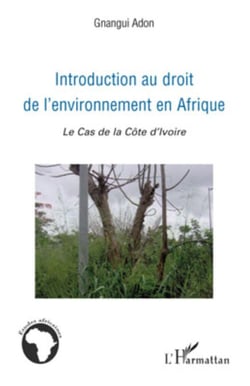 Introduction au droit de l'environnement en Afrique - Le cas de la Côte d'Ivoire