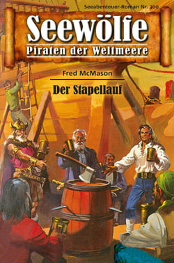 Seewölfe - Piraten der Weltmeere 300 - Der Stapellauf