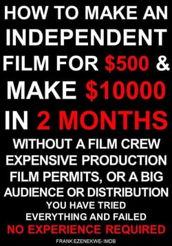 How To Make an Independent Film for $500 and Make $10,000 in 2 Months Without a Film Crew