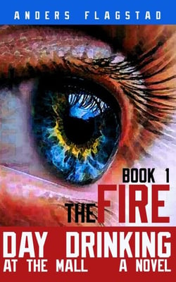 Day Drinking at the Mall, Book 1 The Fire - Firewater Boy, #1