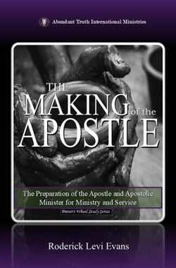 The Making of the Apostle: The Preparation of the Apostle and Apostolic Minister for Ministry and Service - Potter's Wheel Study Series, #2