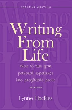Writing From Life - How to turn your personal experience into profitable prose