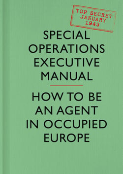 SOE Manual - How to be an Agent in Occupied Europe