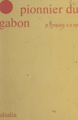 Le pionnier du Gabon : Jean-Rémi Bessieux