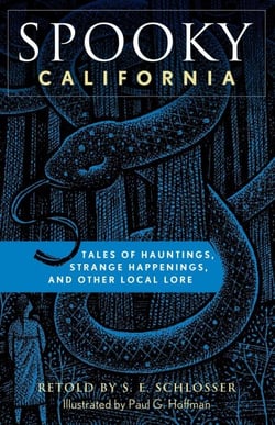 Spooky California - Tales Of Hauntings, Strange Happenings, And Other Local Lore