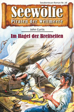 Seewölfe - Piraten der Weltmeere 28 - Im Hagel der Breitseiten