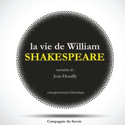 La Vie de Shakespeare par Jean Desailly - intégrale