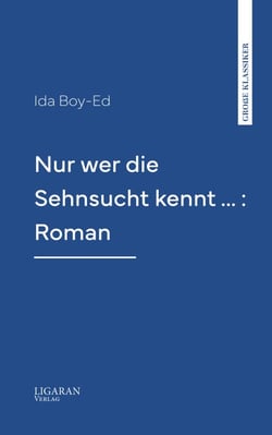 Nur wer die Sehnsucht kennt ... : Roman