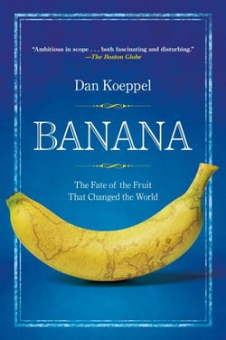 Banana - The Fate of the Fruit That Changed the World