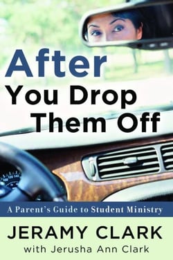 After You Drop Them Off - A Parent's Guide to Student Ministry